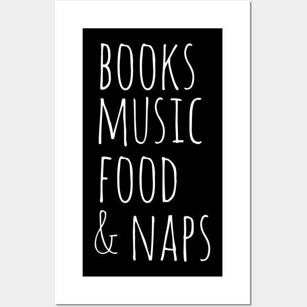 books music food &  naps Wall Art by FandomizedRose